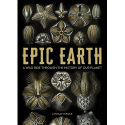 Epic Earth: A Wild Ride through the History of Life on Our Planet