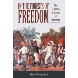 In the Forests of Freedom: The Fighting Maroons of Dominica