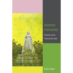 Aesthetic Impropriety: Property Law and Postcolonial Style