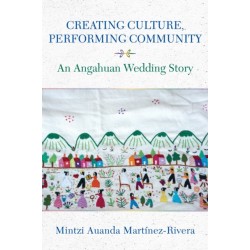 Creating Culture, Performing Community: An Angahuan Wedding Story
