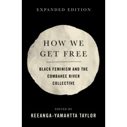 How We Get Free: Black Feminism and the Combahee River Collective