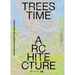 Trees, Time, Architecture: Design in Constant Transformation
