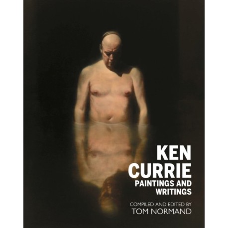 Ken Currie: Paintings & Writings