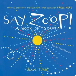 Say Zoop!: A Book of Sound—Board Book Edition