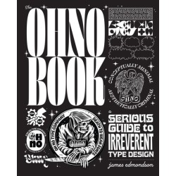 The Ohno Book: A Serious Guide to Irreverent Type Design
