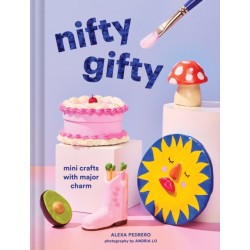 Nifty Gifty: Mini Crafts with Major Charm
