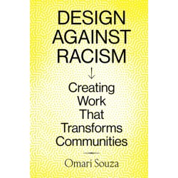 Design Against Racism: Creating Work That Transforms Communities