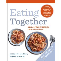 Eating Together: A recipe for healthier, happier families