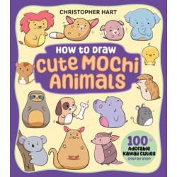 How to Draw Cute Mochi Animals: 100 Adorable Kawaii Cuties Step by Step