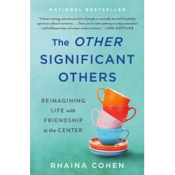 The Other Significant Others: Reimagining Life with Friendship at the Center