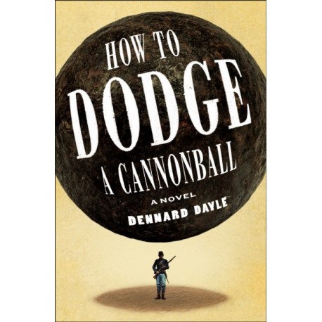 How to Dodge a Cannonball: A Novel