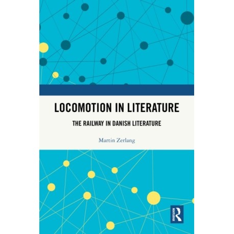 Locomotion in Literature: The Railway in Danish Literature