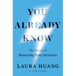 You Already Know: The Science of Mastering Your Intuition