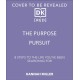 The Purpose Pursuit: 8 Steps to the Life You've Been Searching For