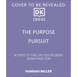 The Purpose Pursuit: 8 Steps to the Life You've Been Searching For