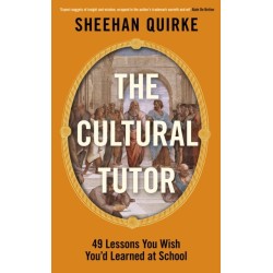 The Cultural Tutor: Forty-Nine Lessons You Wish You’d Learned at School