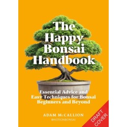 The Happy Bonsai Handbook: Essential advice and easy techniques for bonsai beginners and beyond
