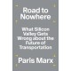Road to Nowhere: What Silicon Valley Gets Wrong about the Future of Transportation