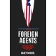 Foreign Agents: How American Lobbyists and Lawmakers Threaten Democracy Around the World