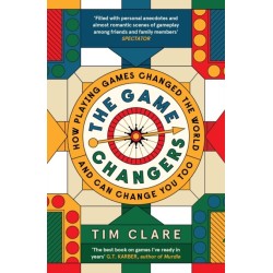 The Game Changers: How Playing Games Changed the World and Can Change You Too