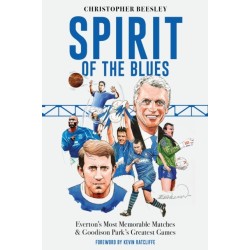 Spirit of the Blues: Everton's Most Memorable Matches and Goodison Park's Greatest Games