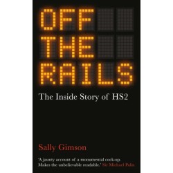 Off The Rails: The Inside Story of HS2