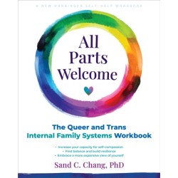 All Parts Welcome: The Queer and Trans Internal Family Systems Workbook