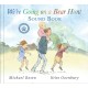We're Going on a Bear Hunt: Press the paw to hear the sounds in this Interactive sound book edition of the classic family favourite
