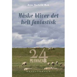 Måske bliver det helt fantastisk: 24 prædikener