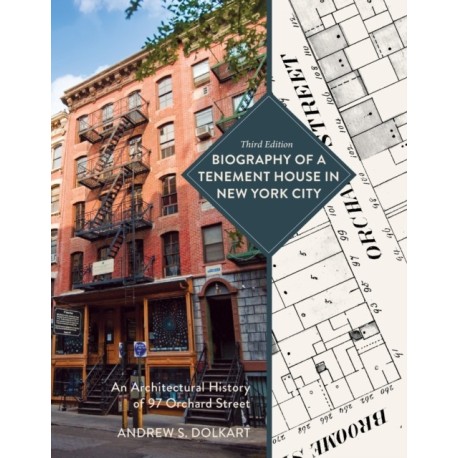 Biography of a Tenement House in New York City: An Architectural History of 97 Orchard Street