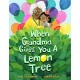 When Grandma Gives You a Lemon Tree