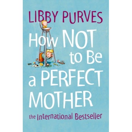 How Not to Be a Perfect Mother