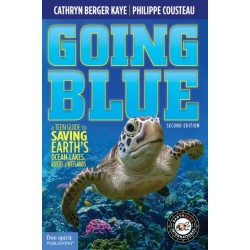 Going Blue: A Teen Guide to Saving Earth's Ocean, Lakes, Rivers & Wetlands