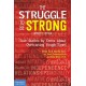 The Struggle to Be Strong: True Stories by Teens About Overcoming Tough Times (Updated Edition)