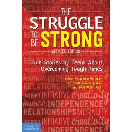 The Struggle to Be Strong: True Stories by Teens About Overcoming Tough Times (Updated Edition)