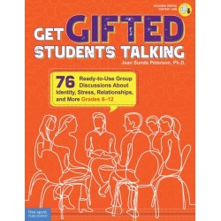 Get Gifted Students Talking: 76 Ready-to-Use Group Discussions About Identity, Stress, Relationships, and More (Grades 6-12)