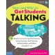 How (and Why) to Get Students Talking: 78 Ready-to-Use Group Discussions About Anxiety, Self-Esteem, Relationships, and More (Grades 6-12)