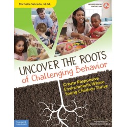Uncover the Roots of Challenging Behavior: Create Responsive Environments Where Young Children Thrive