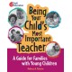 Being Your Child's Most Important Teacher: A Guide for Families with Young Children