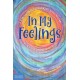 In My Feelings: A Teen Guide to Discovering What You Feel So You Can Decide What to Do