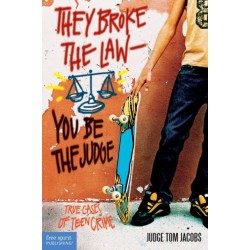They Broke the Law—You Be the Judge: True Cases of Teen Crime