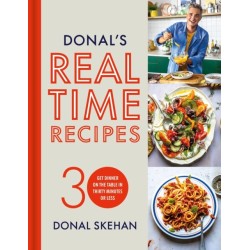 Donal's Real Time Recipes: Get dinner on the table in 30 minutes or less