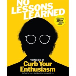 No Lessons Learned: The Making of Curb Your Enthusiasm as Told by Larry David and the Cast and Crew