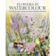 Flowers in Watercolour: Techniques and Tutorials For The Complete Beginner