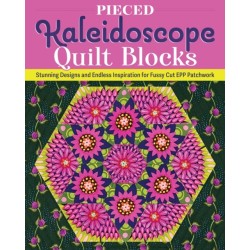 Pieced Kaleidoscope Quilt Blocks: Stunning Designs and Endless Inspiration for Fussy Cut EPP Patchwork