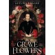 Grave Flowers: Gothic, atmospheric, twisty royalcore fantasy set in a world full of deadly games, rivalry and family secrets