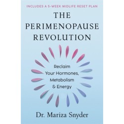 The Perimenopause Revolution: Reclaim Your Hormones, Metabolism & Energy