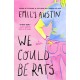 We Could Be Rats: A Novel