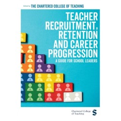 Teacher Recruitment, Retention and Career Progression: A guide for school leaders