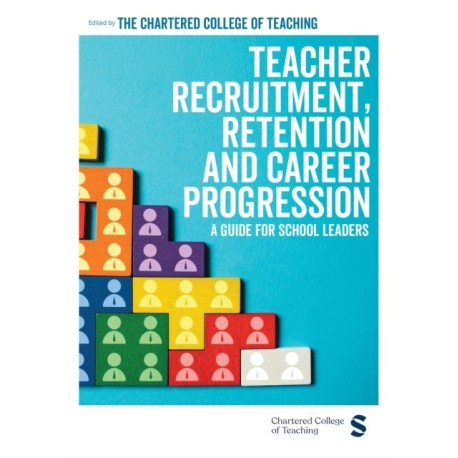 Teacher Recruitment, Retention and Career Progression: A guide for school leaders